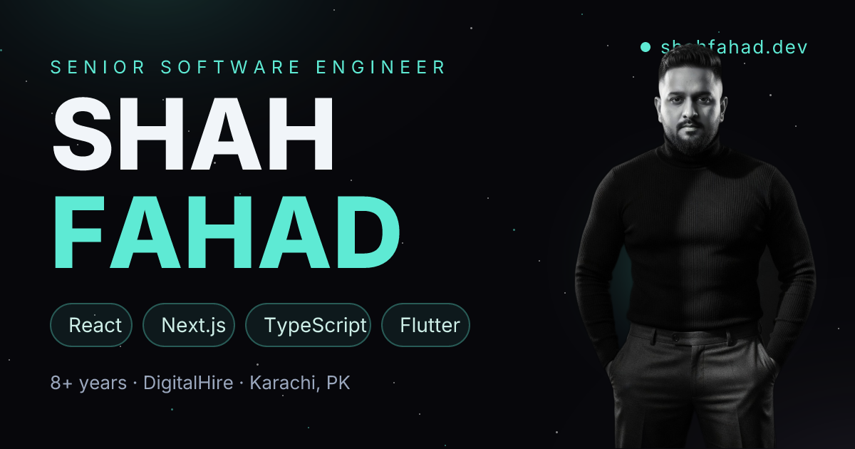 Shah Fahad — Senior Software Engineer | React, Next.js, Flutter, WebRTC
